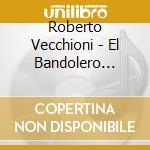 Roberto Vecchioni - El Bandolero Stango cd