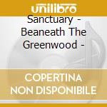 Sanctuary - Beaneath The Greenwood - cd