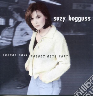 Suzy Bogguss - Nobody Love, Nobody Gets Hurt cd musicale di Suzy Bogguss