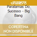 Paralamas Do Sucesso - Big Bang cd musicale di Paralamas Do Sucesso