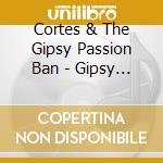 Cortes & The Gipsy Passion Ban - Gipsy Passion Band cd