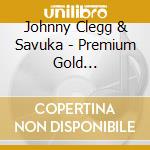 Johnny Clegg & Savuka - Premium Gold Collection cd musicale di Johnny Clegg & Savuka