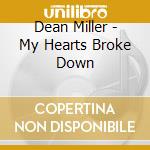 Dean Miller - My Hearts Broke Down cd