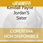 Kendall Payne - Jordan'S Sister cd