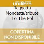 Reggatta Mondatta/tribute To The Pol cd