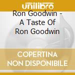 Ron Goodwin - A Taste Of Ron Goodwin cd