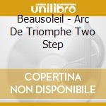 Beausoleil - Arc De Triomphe Two Step cd