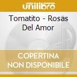 Tomatito - Rosas Del Amor cd musicale di Tomatito
