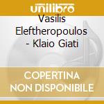 Vasilis Eleftheropoulos - Klaio Giati cd