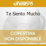 Te Siento Mucho cd