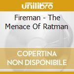 Fireman - The Menace Of Ratman cd