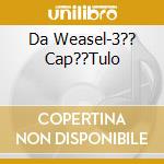 Da Weasel-3?? Cap??Tulo cd
