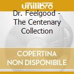 Dr. Feelgood - The Centenary Collection cd
