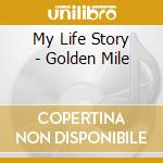 My Life Story - Golden Mile cd