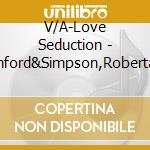 V/A-Love Seduction - Ashford&Simpson,Roberta Flack,Freddie Jackson,Tania Maria... cd