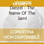 Danzel - The Name Of The Jam! cd
