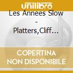 Les Annees Slow - Platters,Cliff J... cd
