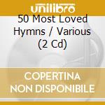 50 Most Loved Hymns / Various (2 Cd) cd musicale