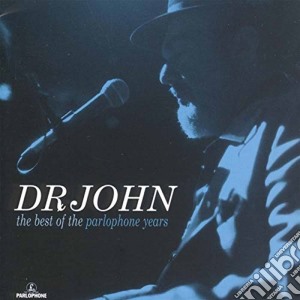 Dr. John - The Best Of The Parlophone Years cd musicale di DR.JOHN