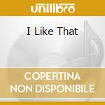 I Like That cd