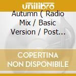 Autumn ( Radio Mix / Basic Version / Post Version / Rough Mix / Night Mix ) cd