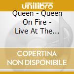 Queen - Queen On Fire - Live At The Bowl cd musicale di QUEEN