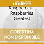 Raspberries - Raspberries Greatest cd