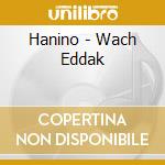 Hanino - Wach Eddak cd musicale di Hanino