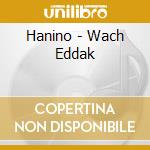 Hanino - Wach Eddak cd