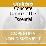 Concrete Blonde - The Essential cd musicale di Concrete Blonde