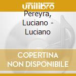 Pereyra, Luciano - Luciano cd