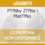 P??Nky Z??Na - Mat??No cd
