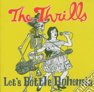 Thrills (The) - Let's Bottle Bohemia cd musicale di THRILLS (THE)