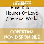 Bush Kate - Hounds Of Love / Sensual World cd