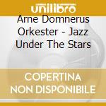 Arne Domnerus Orkester - Jazz Under The Stars cd