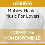 Mobley Hank - Music For Lovers cd