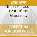 Gilbert Becaud - Best Of-Die Grossen Chansons cd musicale di Gilbert Becaud