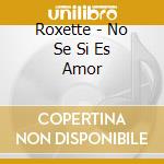 Roxette - No Se Si Es Amor cd