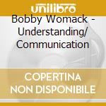 Bobby Womack - Understanding/ Communication cd musicale di Bobby Womack