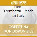 Piero Trombetta - Made In Italy cd