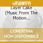 Layer Cake (Music From The Motion Picture) cd