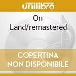 On Land/remastered cd