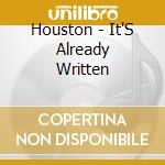 Houston - It'S Already Written cd