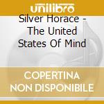 Silver Horace - The United States Of Mind cd