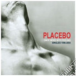 Placebo - Once More With Feeling - Singles 1996-2004 cd musicale di PLACEBO