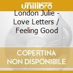 London Julie - Love Letters / Feeling Good cd