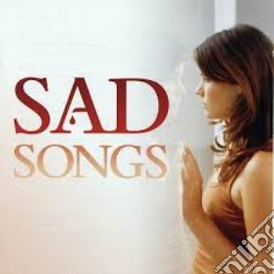 Sad Songs / Various cd musicale di Artisti Vari