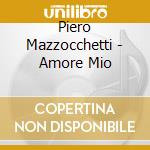 Piero Mazzocchetti - Amore Mio cd