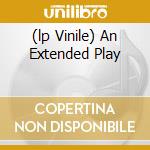 (lp Vinile) An Extended Play cd