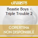 Beastie Boys - Triple Trouble 2 cd